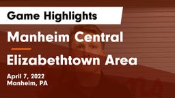 Manheim Central  vs Elizabethtown Area  Game Highlights - April 7, 2022