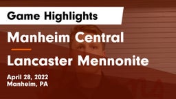 Manheim Central  vs Lancaster Mennonite  Game Highlights - April 28, 2022