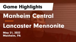 Manheim Central  vs Lancaster Mennonite  Game Highlights - May 21, 2022