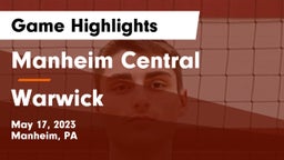 Manheim Central  vs Warwick  Game Highlights - May 17, 2023