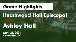 Heathwood Hall Episcopal  vs Ashley Hall Game Highlights - April 22, 2024