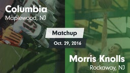 Matchup: Columbia  vs. Morris Knolls  2016