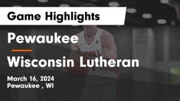 Pewaukee  vs Wisconsin Lutheran  Game Highlights - March 16, 2024