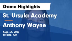 St. Ursula Academy  vs Anthony Wayne  Game Highlights - Aug. 31, 2023