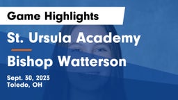 St. Ursula Academy  vs Bishop Watterson  Game Highlights - Sept. 30, 2023