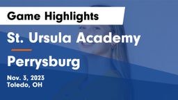 St. Ursula Academy  vs Perrysburg  Game Highlights - Nov. 3, 2023