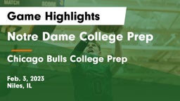 Notre Dame College Prep vs Chicago Bulls College Prep Game Highlights - Feb. 3, 2023