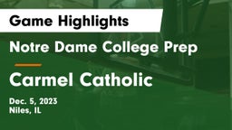 Notre Dame College Prep vs Carmel Catholic  Game Highlights - Dec. 5, 2023