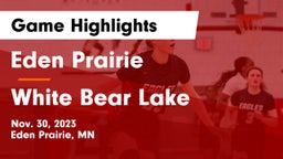 Eden Prairie  vs White Bear Lake  Game Highlights - Nov. 30, 2023