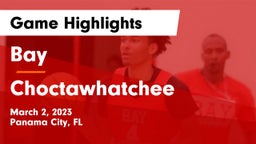 Bay  vs Choctawhatchee  Game Highlights - March 2, 2023