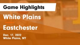 White Plains  vs Eastchester  Game Highlights - Dec. 17, 2022