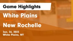 White Plains  vs New Rochelle Game Highlights - Jan. 26, 2023