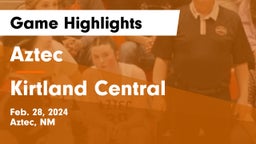 Aztec  vs Kirtland Central  Game Highlights - Feb. 28, 2024