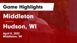 Middleton  vs Hudson, WI Game Highlights - April 8, 2022