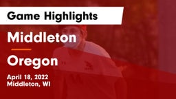 Middleton  vs Oregon  Game Highlights - April 18, 2022