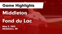 Middleton  vs Fond du Lac  Game Highlights - May 5, 2023