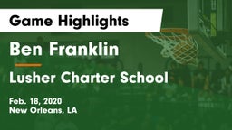 Ben Franklin  vs Lusher Charter School Game Highlights - Feb. 18, 2020