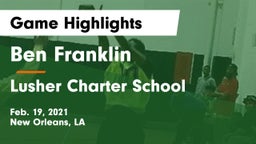 Ben Franklin  vs Lusher Charter School Game Highlights - Feb. 19, 2021