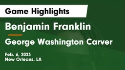 Benjamin Franklin  vs George Washington Carver  Game Highlights - Feb. 6, 2023