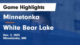 Minnetonka  vs White Bear Lake  Game Highlights - Dec. 2, 2023
