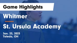 Whitmer  vs St. Ursula Academy  Game Highlights - Jan. 23, 2023
