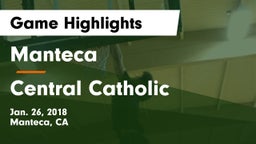 Manteca  vs Central Catholic  Game Highlights - Jan. 26, 2018