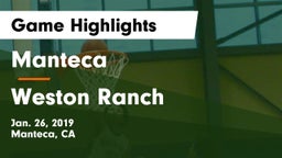 Manteca  vs Weston Ranch Game Highlights - Jan. 26, 2019