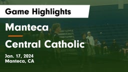 Manteca  vs Central Catholic  Game Highlights - Jan. 17, 2024