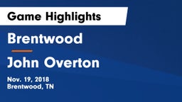 Brentwood  vs John Overton  Game Highlights - Nov. 19, 2018