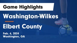 Washington-Wilkes  vs Elbert County  Game Highlights - Feb. 6, 2024