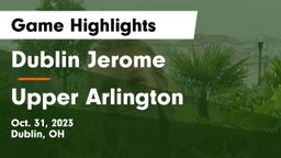 Dublin Jerome  vs Upper Arlington  Game Highlights - Oct. 31, 2023