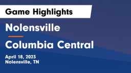 Nolensville  vs Columbia Central  Game Highlights - April 18, 2023