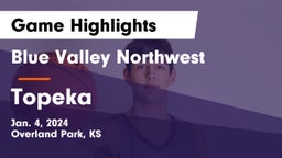 Blue Valley Northwest  vs Topeka  Game Highlights - Jan. 4, 2024