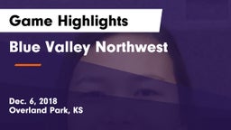 Blue Valley Northwest  Game Highlights - Dec. 6, 2018