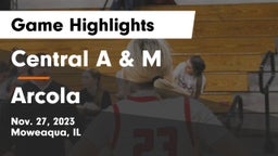 Central A & M  vs Arcola  Game Highlights - Nov. 27, 2023