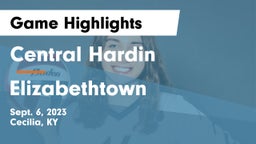 Central Hardin  vs Elizabethtown  Game Highlights - Sept. 6, 2023