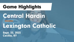 Central Hardin  vs Lexington Catholic Game Highlights - Sept. 22, 2023