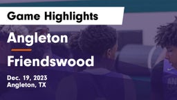 Angleton  vs Friendswood  Game Highlights - Dec. 19, 2023