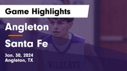 Angleton  vs Santa Fe  Game Highlights - Jan. 30, 2024