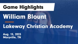 William Blount  vs Lakeway Christian Academy Game Highlights - Aug. 15, 2023