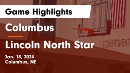 Columbus  vs Lincoln North Star  Game Highlights - Jan. 18, 2024