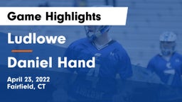 Ludlowe  vs Daniel Hand  Game Highlights - April 23, 2022