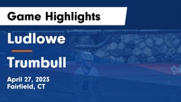Ludlowe  vs Trumbull  Game Highlights - April 27, 2023