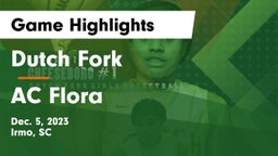 Dutch Fork  vs AC Flora  Game Highlights - Dec. 5, 2023