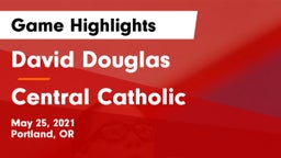 David Douglas  vs Central Catholic  Game Highlights - May 25, 2021