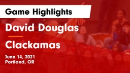 David Douglas  vs Clackamas  Game Highlights - June 14, 2021