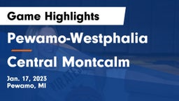 Pewamo-Westphalia  vs Central Montcalm  Game Highlights - Jan. 17, 2023