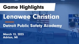 Lenawee Christian  vs Detroit Public Safety Academy Game Highlights - March 13, 2023
