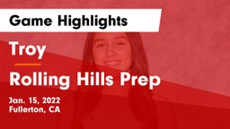 Troy  vs Rolling Hills Prep  Game Highlights - Jan. 15, 2022