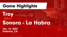 Troy  vs Sonora  - La Habra Game Highlights - Jan. 16, 2024